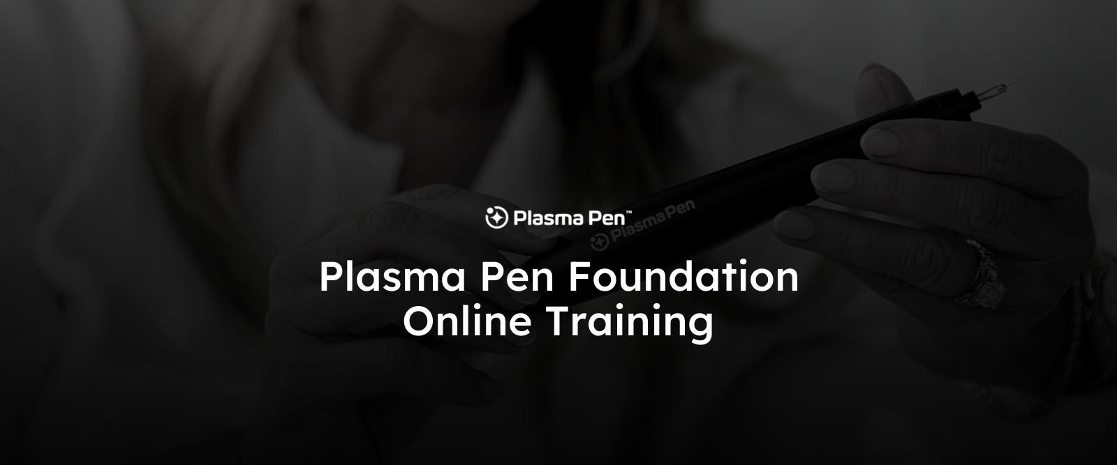 Plasma Pen Foundation Online Training